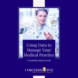 Using Data to Manage Your Medical Practice: A Comprehensive Guide